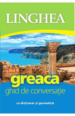 Carte Greaca. Ghid de conversatie cu dictionar si gramatica editura -