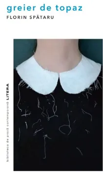 Carte Greier de topaz/Florin Spataru editura Litera