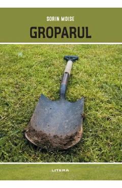 Carte Groparul - Sorin Moise editura Sorin Moise