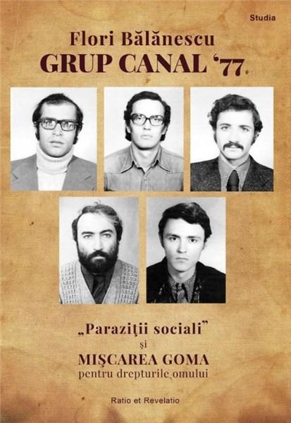 Carte Grup canal '77. Parazitii sociali si Miscarea Goma pentru drepturile omului. Studiu de caz autor Flori Balanescu editura Ratio et Revelatio