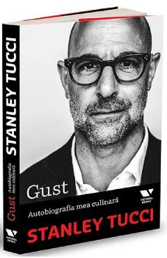 Carte Gust. Autobiografia mea culinara - Stanley Tucci editura Stanley Tucci