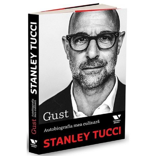 Carte Gust. autobiografia mea culinara - Stanley Tucci