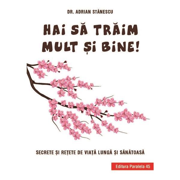 Carte Hai Sa Traim Mult Si Bine! - Adrian Stanescu