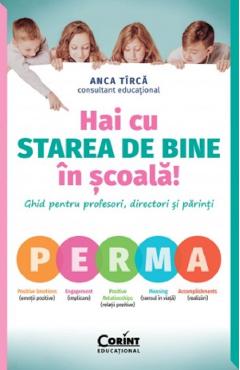 Carte Hai cu starea de bine in scoala! - Anca Tirca editura Anca Tirca