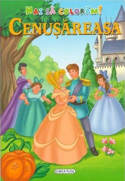 Carte Hai sa coloram! Cenusareasa   editura Girasol