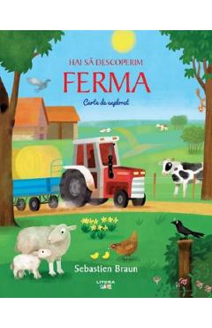 Carte Hai sa descoperim ferma. Carte de explorat - Sebastien Braun editura Sebastien Braun