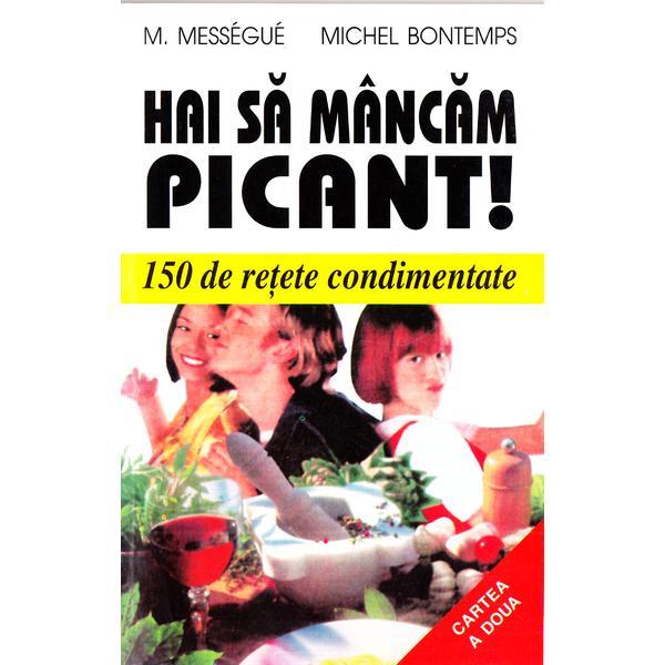 Carte Hai sa mancam picant! - M. Messegue