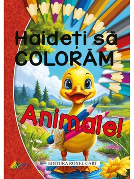 Carte Haideti sa coloram animale!/Nicoleta Ionescu editura Roxel Cart