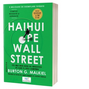 Carte Haihui pe Wall Street. O strategie pentru investitii de succes care a trecut testul timpului Autor Burton G. Malkiel