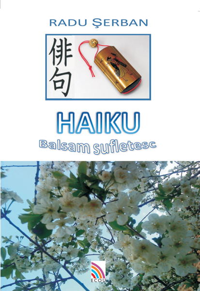 Carte Haiku balsam sufletesc autor Radu Serban editura Ecou Transilvan