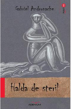 Carte Halda de steril - Gabriel Andronache editura Gabriel Andronache