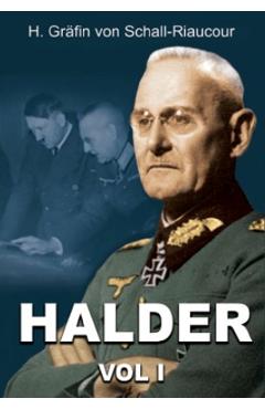 Carte Halder Vol.1 - G. Grafin von Schall-Riaucour editura Halder Vol.1 G. Grafin Von Schall Riaucour