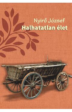 Carte Halhatatlan elet - Nyiro Jozsef editura Nyiro Jozsef
