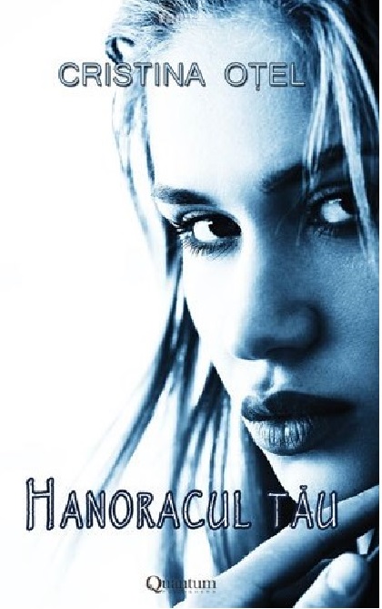 Carte Hanoracul tau autor Cristina Otel editura Quantum Publishers