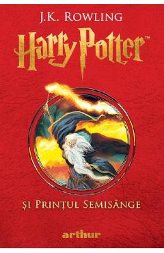 Carte Harry Potter si Printul Semisange - J.K. Rowling editura J.K. Rowling
