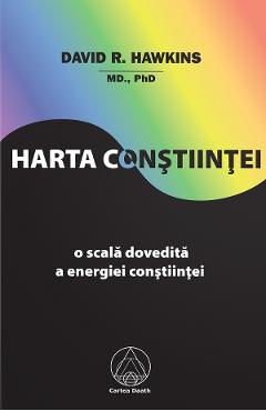 Carte Harta constiintei - David R. Hawkins editura David R. Hawkins