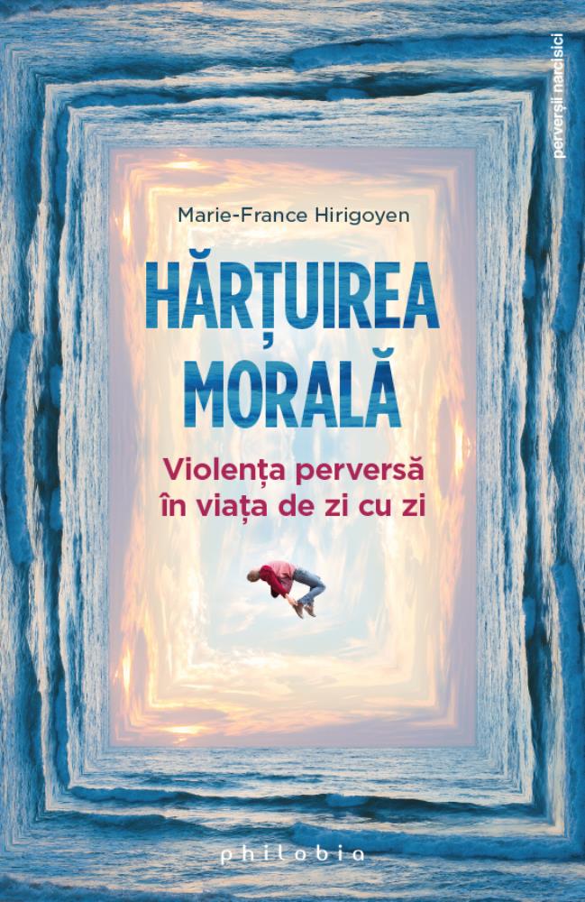Carte Hărțuirea morală editura Philobia