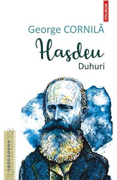 Carte Hasdeu. Duhuri - George Cornila editura George Cornila