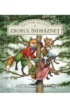 Carte Hector Vulpoi si zborul indraznet - Astrid Sheckels editura Astrid Sheckels