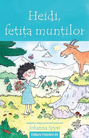Carte Heidi fetita muntilor. Text adaptat editura Paralela 45