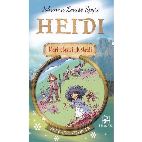 Carte Heidi. Mari clasici ilustrati - Johanna Louise Spyri