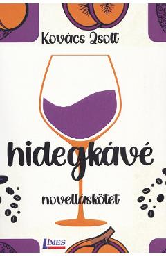 Carte Hidegkave. Novellaskotet - Kovacs Zsolt editura Kovacs Zsolt