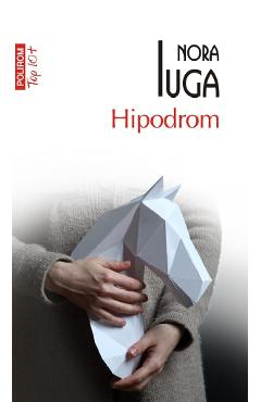 Carte Hipodrom - Nora Iuga editura Nora Iuga