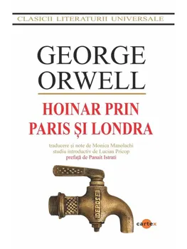 Carte Hoinar prin Paris si Londra/George Orwell editura Cartex