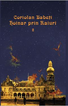 Carte Hoinar prin Raiuri Vol.2 - Coriolan Babeti editura Coriolan Babeti