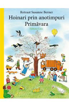 Carte Hoinari prin anotimpuri: Primavara - Rotraut Susanne Berner editura Rotraut Susanne Berner