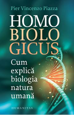 Carte Homo Biologicus - Pier Vincenzo Piazza editura Pier Vincenzo Piazza