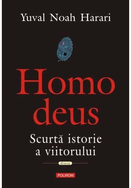 Carte Homo Deus. Scurta istorie a viitorului editura Polirom