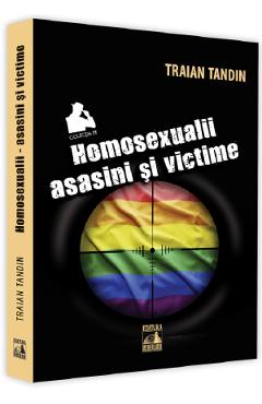 Carte Homosexualii: asasini si victime - Traian Tandin editura Traian Tandin