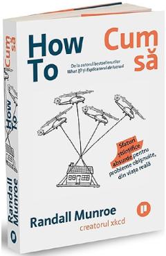 Carte How To. Cum sa - Randall Munroe editura Randall Munroe