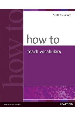 Carte How to Teach Vocabulary - Scott Thornbury editura Scott Thornbury
