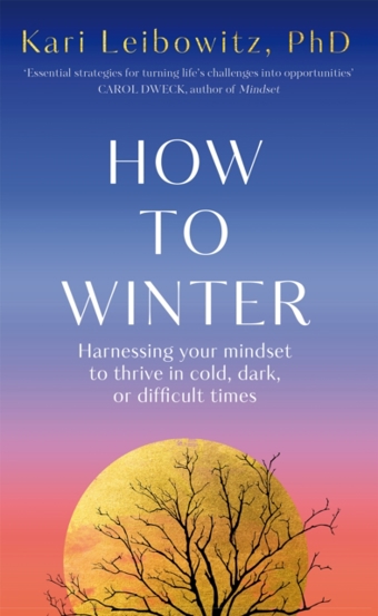 Carte How to Winter : Harnessing Your Mindset to Thrive In Cold Dark or Difficult Times editura SAS Gardners EU