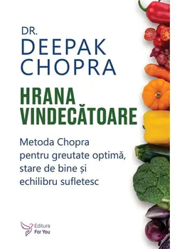 Carte Hrana vindecatoare. Metoda Chopra pentru greutate optima