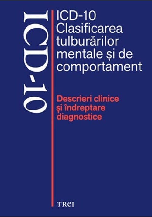 Carte ICD - 10. Clasificarea tulburarilor mentale si de comportament editura Trei