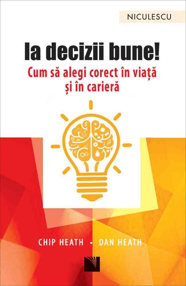 Carte Ia decizii bune! Cum să alegi corect în viaţă şi în carieră editura Niculescu