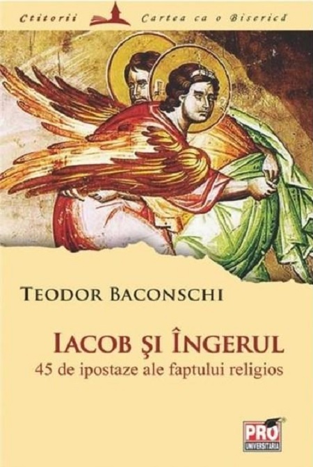 Carte Iacob si ingerul autor Teodor Baconschi editura Pro Universitaria