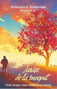 Carte Iarasi de la inceput - Psiholog M. Sc. Eleftherios G. Eleftheriadis editura Eleftherios G. Eleftheriadis
