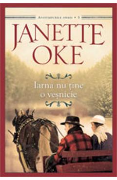 Carte Iarna nu tine o vesnicie - Janette Oke editura Janette Oke