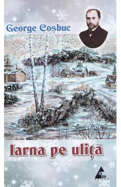 Carte Iarna pe ulita - George Cosbuc editura George Cosbuc