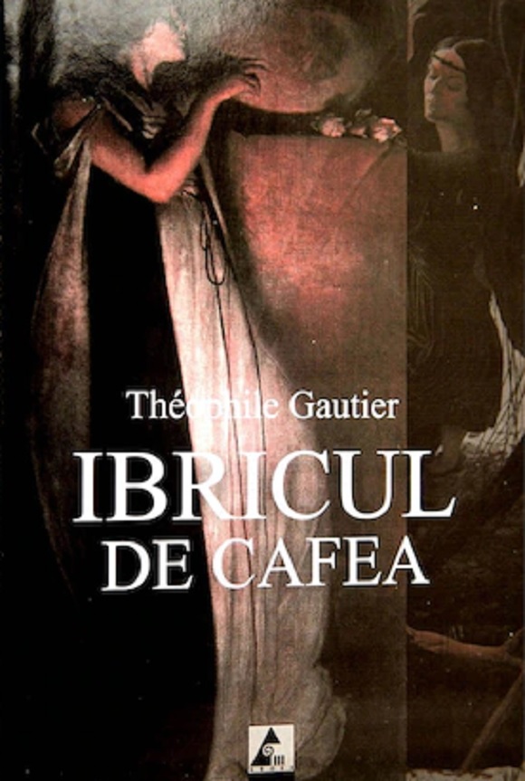 Carte Ibricul de cafea autor Theophile Gautier editura Agora