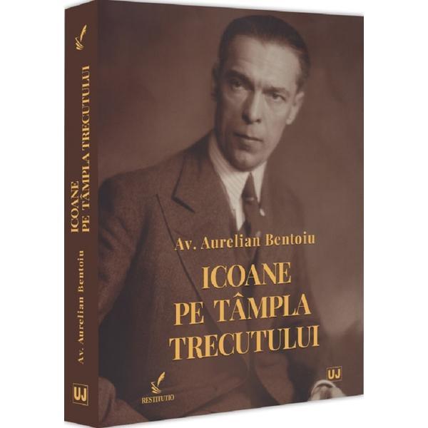 Carte Icoane pe tampla trecutului - Aurelian Bentoiu