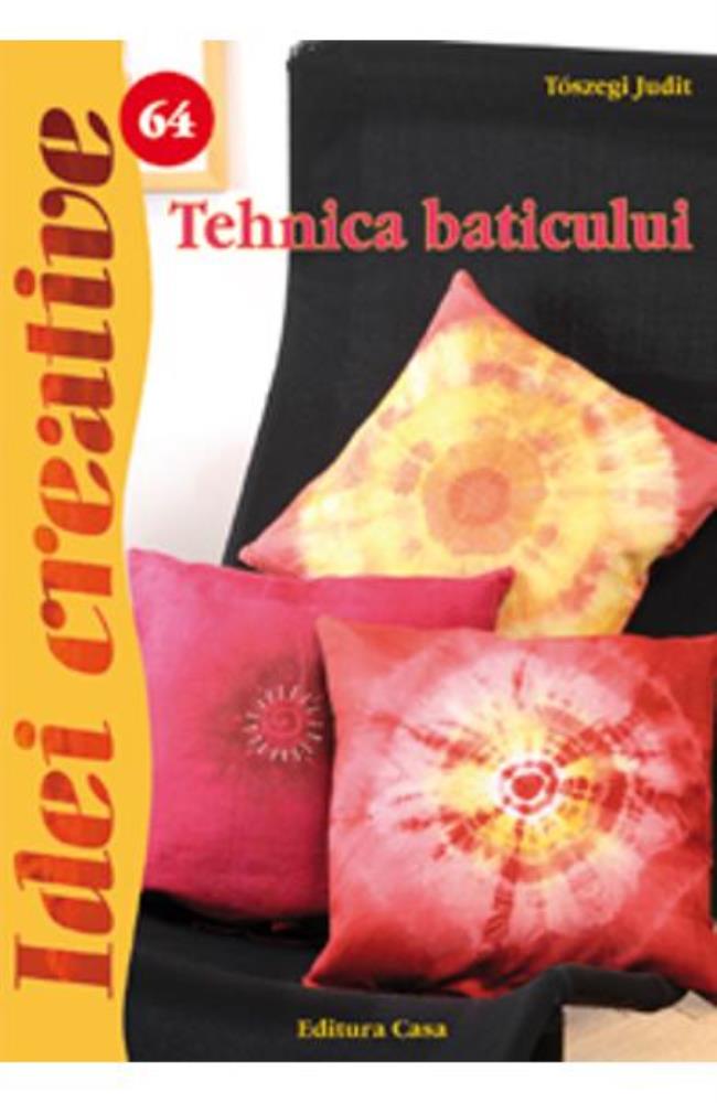 Carte Idei creative 64 - Tehnica baticului editura Casa