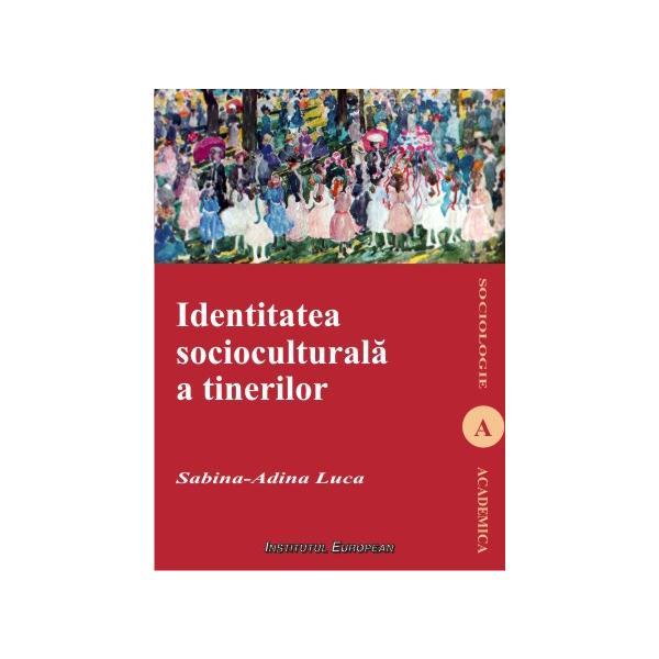 Carte Identitatea Socioculturala A Tinerilor - SabinA-Adina Luca