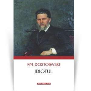 Carte Idiotul Autor Feodor Mihailovici Dostoievski