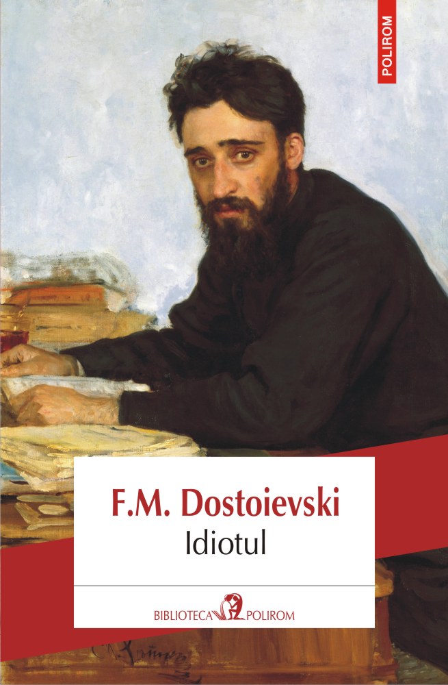 Carte Idiotul autor Feodor Mihailovici Dostoievski editura Polirom