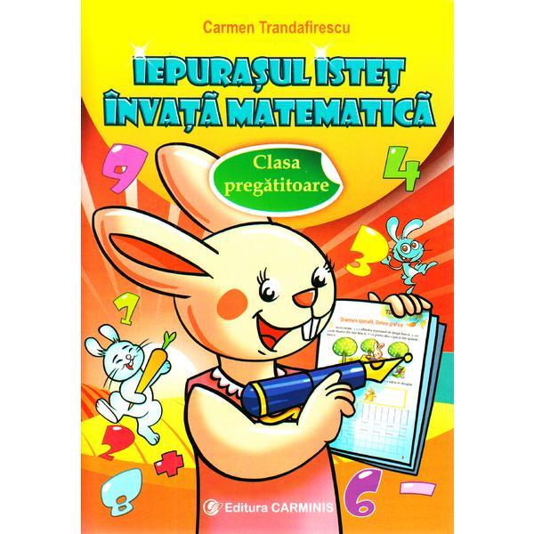 Carte Iepurasul istet invata matematica - Clasa pregatitoare - Carmen Trandafirescu